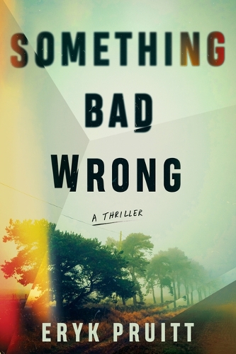 Бумажная книга «Something Bad Wrong: A Thriller», автор Эрик Пруитт - фото №1
