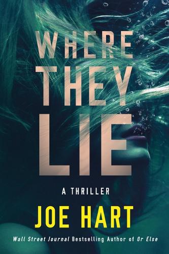 Бумажная книга «Where They Lie: A Thriller», автор Джо Харт - фото №1