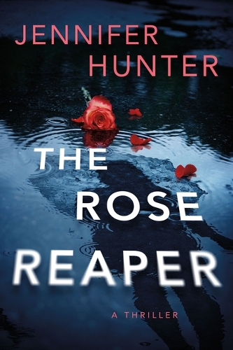 Паперова книга «The Rose Reaper: A Thriller», автор Дженніфер Хантер - фото №1