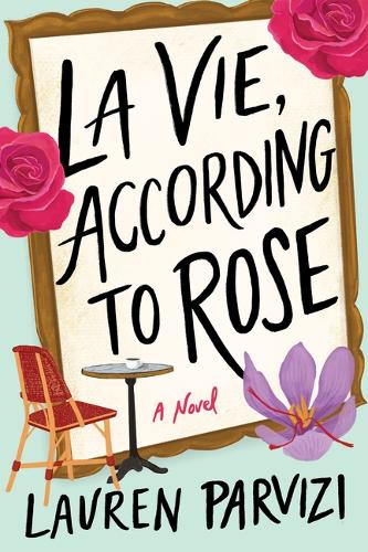 Паперова книга «La Vie, According to Rose: A Novel», автор Лорен Парвізі - фото №1