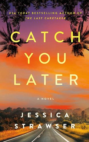 Бумажная книга «Catch You Later: A Novel», автор Джессика Страузер - фото №1