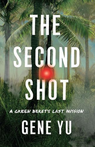 Бумажная книга «The Second Shot: A Green Beret's Last Mission», автор Джин Ю - фото №1