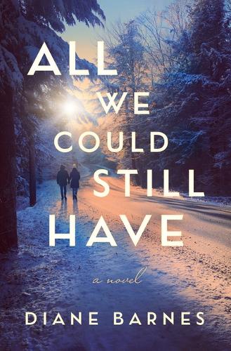 Бумажная книга «All We Could Still Have: A Novel», автор Диана Барнс - фото №1