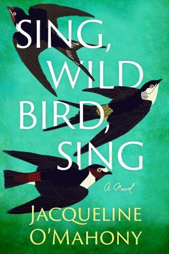 Бумажная книга «Sing, Wild Bird, Sing: A Novel», автор Жаклин О'Махони - фото №1