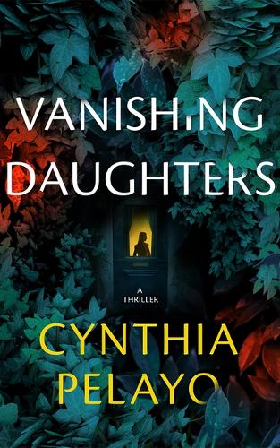 Бумажная книга «Vanishing Daughters: A Thriller», автор Синтия Пелайо - фото №1