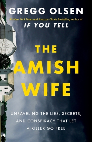 Бумажная книга «The Amish Wife: Unraveling the Lies, Secrets, and Conspiracy That Let a Killer Go Free», автор Грегг Олсен - фото №1