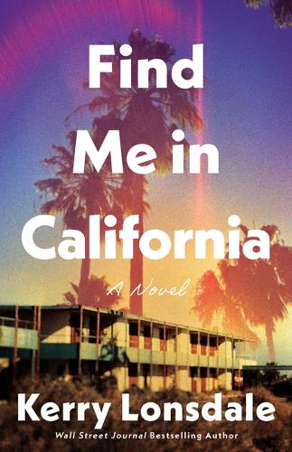 Бумажная книга «Find Me in California: A Novel», автор Керри Лонсдейл - фото №1