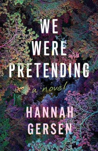 Бумажная книга «We Were Pretending: A Novel», автор Ханна Герсен - фото №1
