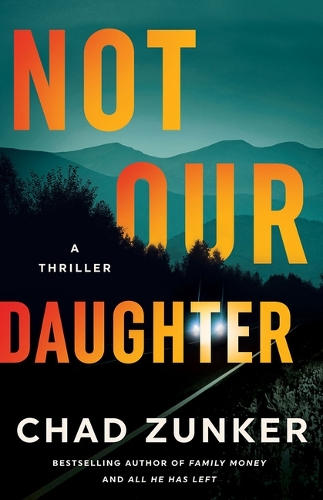 Бумажная книга «Not Our Daughter: A Thriller», автор Чад Цункер - фото №1