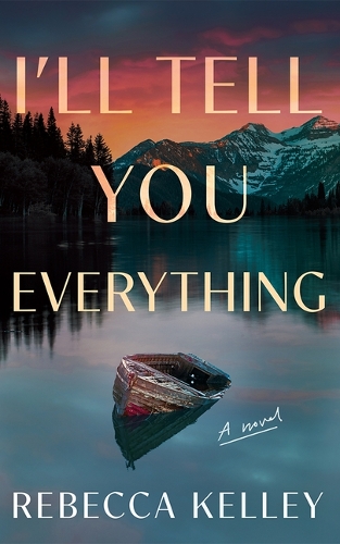 Паперова книга «I'll Tell You Everything: A Novel», автор Ребекка Келлі - фото №1