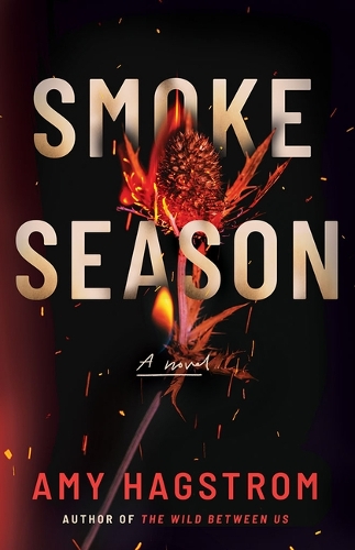 Паперова книга «Smoke Season: A Novel», автор Емі Хагстром - фото №1