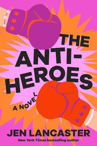 Паперова книга «The Anti-Heroes: A Novel», автор Джен Ланкастер - фото №1