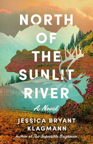 Бумажная книга «North of the Sunlit River: A Novel», автор Джессика Брайант Клагманн - фото №1