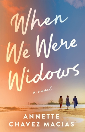 Паперова книга «When We Were Widows: A Novel», автор Аннет Чавес Масіас - фото №1