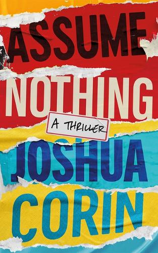Паперова книга «Assume Nothing: A Thriller», автор Джошуа Корін - фото №1