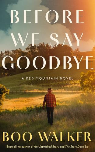 Бумажная книга «Before We Say Goodbye: A Red Mountain Novel», автор Бу Уокер - фото №1