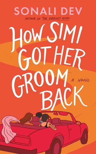 Паперова книга «How Simi Got Her Groom Back: A Novel», автор Соналі Дев - фото №1