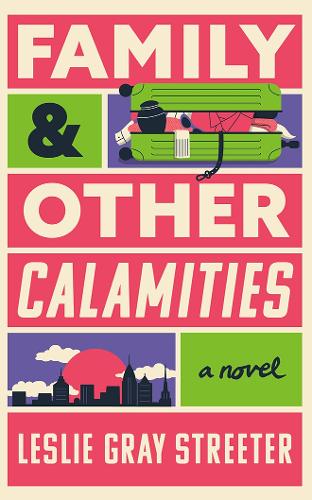 Бумажная книга «Family & Other Calamities: A Novel», автор Лесли Грей Стритер - фото №1