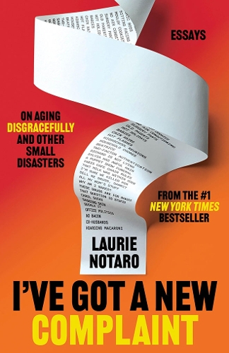 Бумажная книга «I've Got a New Complaint: Essays on Aging Disgracefully and Other Small Disasters», автор Лори Нотаро - фото №1