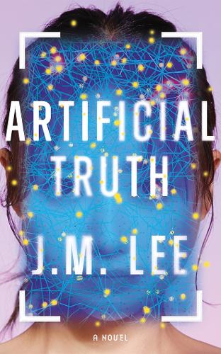 Паперова книга «Artificial Truth: A Novel», автор Дж. М. Лі - фото №1