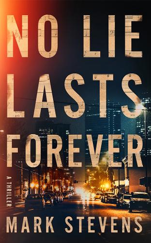 Паперова книга «No Lie Lasts Forever: A Thriller», автор Марк Стівенс - фото №1