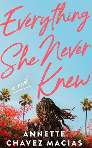 Паперова книга «Everything She Never Knew», автор Аннет Чавес Масіас - фото №1