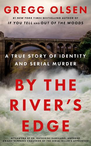Бумажная книга «By the River's Edge: A True Story of Identity and Serial Murder», автор Грегг Олсен - фото №1
