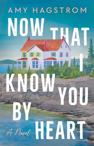 Бумажная книга «Now That I Know You by Heart: A Novel», автор Эми Хагстром - фото №1