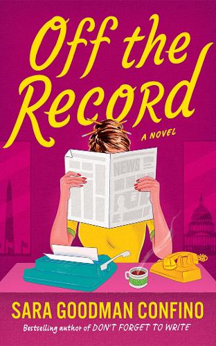Бумажная книга «Off the Record: A Novel», автор Сара Гудмен Конфино - фото №1