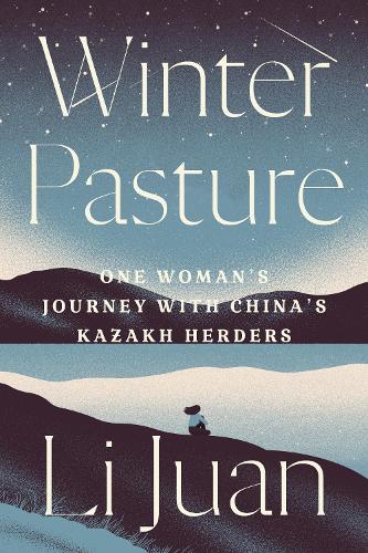 Бумажная книга «Winter Pasture: One Woman's Journey with China's Kazakh Herders», автор Ли Хуан - фото №1