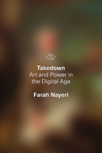 Бумажная книга «Takedown: Art and Power in the Digital Age», автор Фара Найери - фото №1