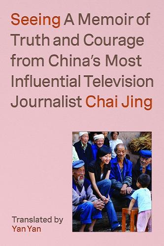 Паперова книга «Seeing: A Memoir of Truth and Courage from China's Most In», автор Чай Цзін - фото №1