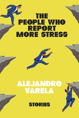 Бумажная книга «The People Who Report More Stress: Stories», автор Алехандро Варела - фото №1