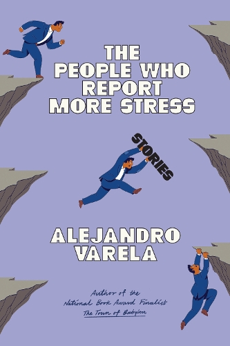 Бумажная книга «The People Who Report More Stress: Stories», автор Алехандро Варела - фото №1