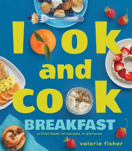 [object Object] «Look and Cook Breakfast: A First Book of Recipes in Pictures», автор Валорі Фішер - фото №1