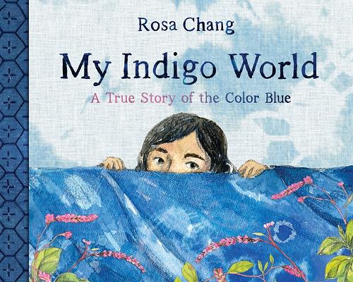 Бумажная книга «My Indigo World: A True Story About the Color Blue», автор Роза Чанг - фото №1