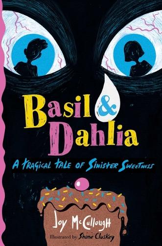 Бумажная книга «Basil & Dahlia: A Tragical Tale of Sinister Sweetness», автор Джой Маккалоу - фото №1