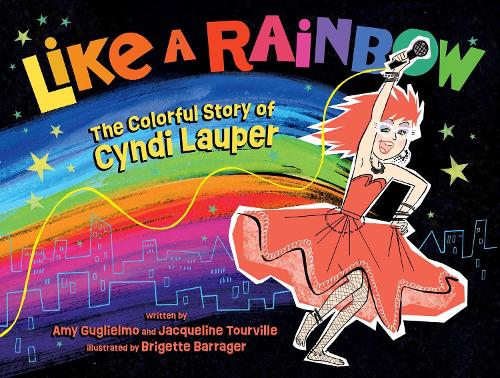 Бумажная книга «Like a Rainbow: The Colorful Story of Cyndi Lauper», авторов Эми Гульельмо, Жаклин Турвиль - фото №1