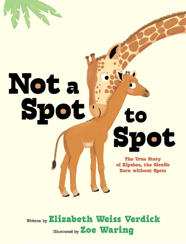 Бумажная книга «Not a Spot to Spot: The True Story of Kipekee, the Giraffe Born without Spots», автор Элизабет Вайс Вердик - фото №1
