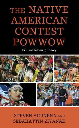 Бумажная книга «The Native American Contest Powwow: Cultural Tethering Theory», авторов Себахаттин Зиянак, Стивен Айсинена - фото №1