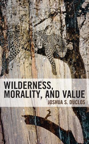 Бумажная книга «Wilderness, Morality, and Value», автор Джошуа Дюкло - фото №1
