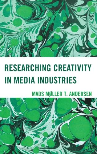 Бумажная книга «Researching Creativity in Media Industries», автор Мадс Мёллер Т. Андерсен - фото №1