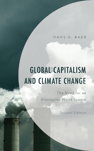 Бумажная книга «Global Capitalism and Climate Change: The Need for an Alternative World System», автор Ханс А. Баер - фото №1