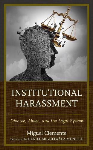 Бумажная книга «Institutional Harassment: Divorce, Abuse, and the Legal System», автор Мигель Клементе-Диас - фото №1