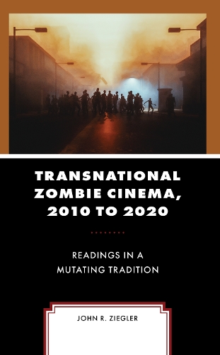 Бумажная книга «Transnational Zombie Cinema, 2010 to 2020: Readings in a Mutating Tradition», автор Джон Р. Зиглер - фото №1