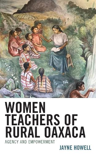 Паперова книга «Women Teachers of Rural Oaxaca: Agency and Empowerment», автор Джин Хауелл - фото №1