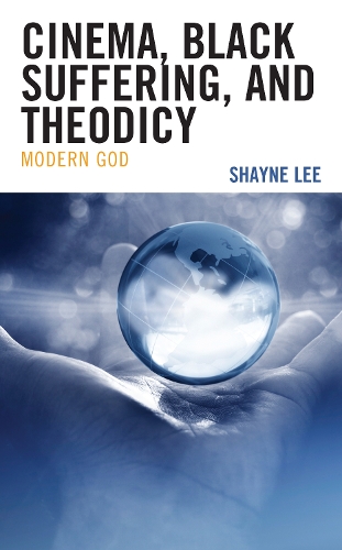 Бумажная книга «Cinema, Black Suffering, and Theodicy: Modern God», автор Шейн Ли - фото №1