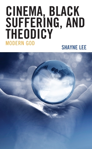 Бумажная книга «Cinema, Black Suffering, and Theodicy: Modern God», автор Шейн Ли - фото №1