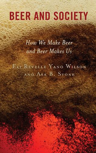 Паперова книга «Beer and Society: How We Make Beer and Beer Makes Us», авторів Аса Б. Стоун, Елі Ревелл Яно Вілсон - фото №1