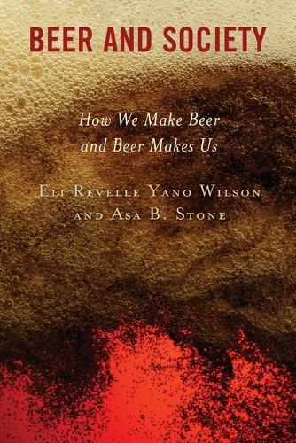 Бумажная книга «Beer and Society: How We Make Beer and Beer Makes Us», авторов Аса Б. Стоун, Элай Ревелл Яно Уилсон - фото №1